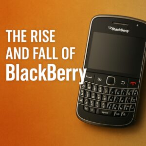 The Rise and Fall of BlackBerry: How a Smartphone Giant Lost Its Crown