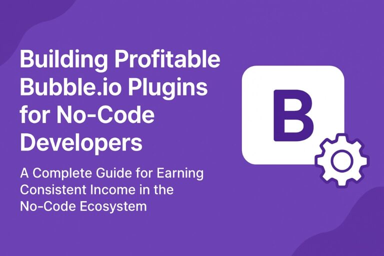 How to Build Profitable Bubble.io Plugins for No-Code Developers